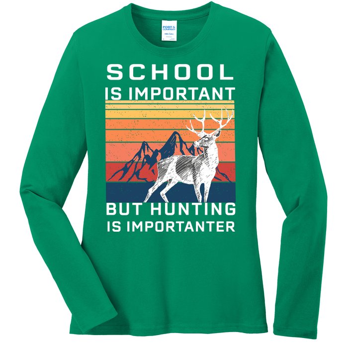 School Is Important But Hunting Is Importanter Ladies Long Sleeve Shirt