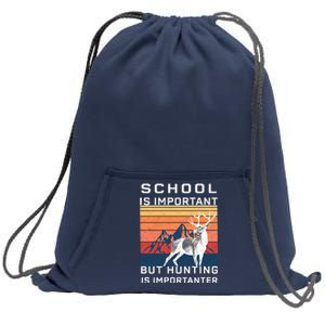 School Is Important But Hunting Is Importanter Sweatshirt Cinch Pack Bag