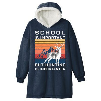 School Is Important But Hunting Is Importanter Hooded Wearable Blanket