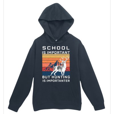 School Is Important But Hunting Is Importanter Urban Pullover Hoodie