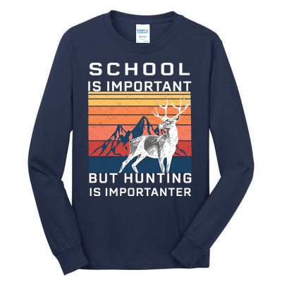 School Is Important But Hunting Is Importanter Tall Long Sleeve T-Shirt