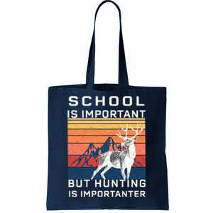 School Is Important But Hunting Is Importanter Tote Bag