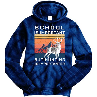 School Is Important But Hunting Is Importanter Tie Dye Hoodie