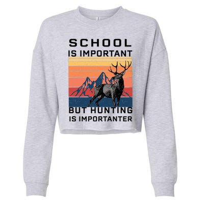 School Is Important But Hunting Is Importanter Cropped Pullover Crew