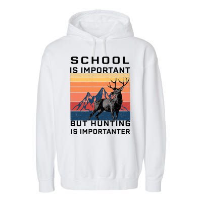 School Is Important But Hunting Is Importanter Garment-Dyed Fleece Hoodie