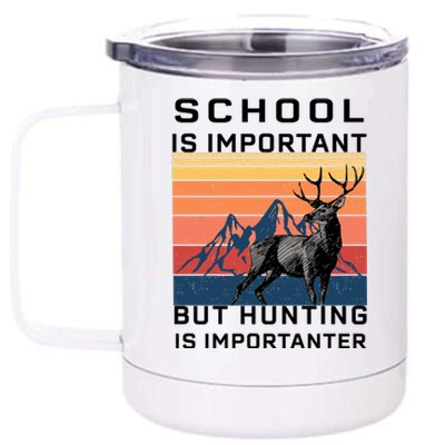 School Is Important But Hunting Is Importanter 12 oz Stainless Steel Tumbler Cup