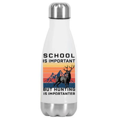 School Is Important But Hunting Is Importanter Stainless Steel Insulated Water Bottle