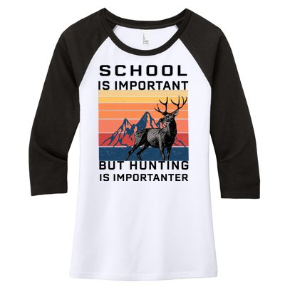 School Is Important But Hunting Is Importanter Women's Tri-Blend 3/4-Sleeve Raglan Shirt