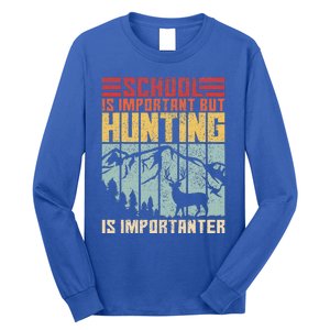 School Is Important But Hunting Is Importanter Deer Hunting  Long Sleeve Shirt