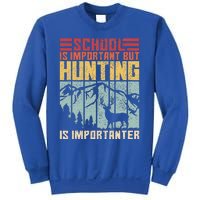 School Is Important But Hunting Is Importanter Deer Hunting  Sweatshirt