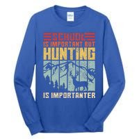 School Is Important But Hunting Is Importanter Deer Hunting  Tall Long Sleeve T-Shirt