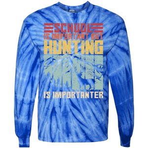 School Is Important But Hunting Is Importanter Deer Hunting  Tie-Dye Long Sleeve Shirt