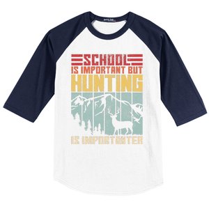 School Is Important But Hunting Is Importanter Deer Hunting  Baseball Sleeve Shirt