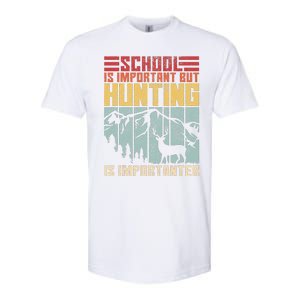 School Is Important But Hunting Is Importanter Deer Hunting  Softstyle CVC T-Shirt