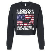 School Is Important But Hunting Is Importanter Funny Hunting Cropped Pullover Crew