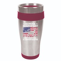 School Is Important But Hunting Is Importanter Funny Hunting 16oz Travel Tumbler