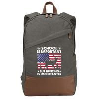 School Is Important But Hunting Is Importanter Funny Hunting Cotton Canvas Backpack