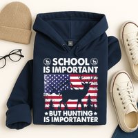 School Is Important But Hunting Is Importanter Funny Hunting Hoodie