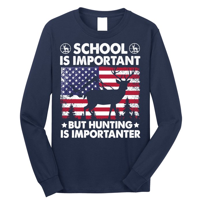 School Is Important But Hunting Is Importanter Funny Hunting Long Sleeve Shirt