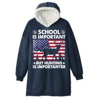 School Is Important But Hunting Is Importanter Funny Hunting Hooded Wearable Blanket