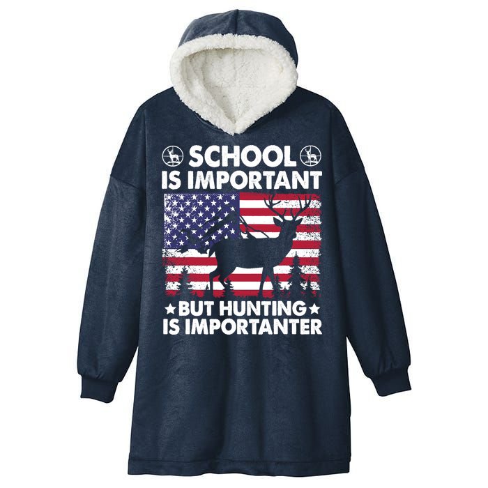 School Is Important But Hunting Is Importanter Funny Hunting Hooded Wearable Blanket