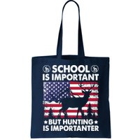 School Is Important But Hunting Is Importanter Funny Hunting Bag