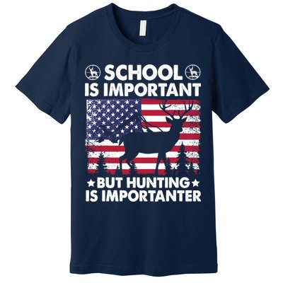 School Is Important But Hunting Is Importanter Funny Hunting Premium T-Shirt