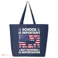 School Is Important But Hunting Is Importanter Funny Hunting 25L Jumbo Tote