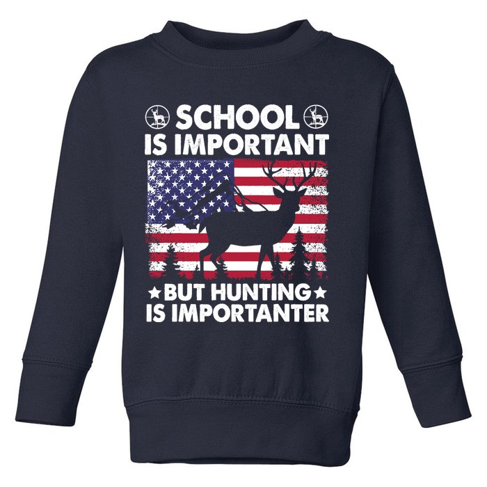 School Is Important But Hunting Is Importanter Funny Hunting Toddler Sweatshirt