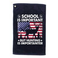 School Is Important But Hunting Is Importanter Funny Hunting Platinum Collection Golf Towel