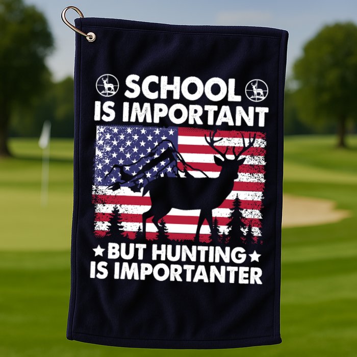 School Is Important But Hunting Is Importanter Funny Hunting Golf Towel