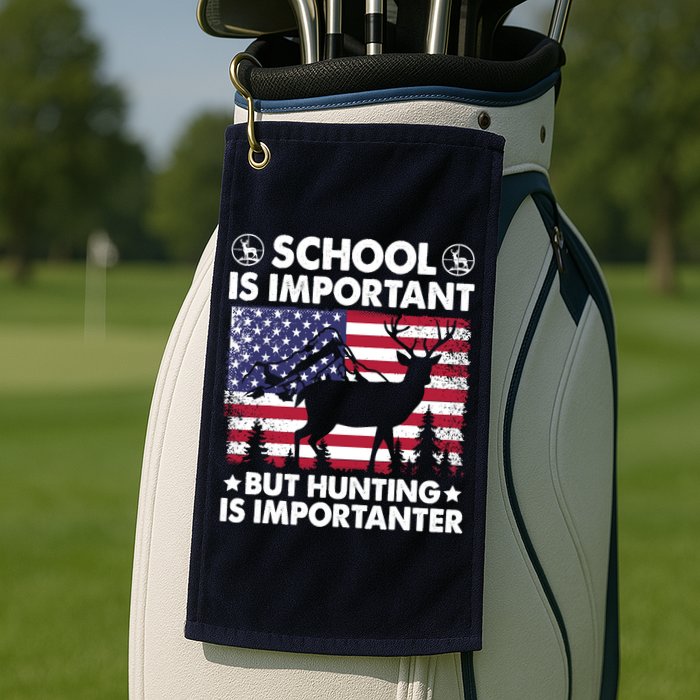 School Is Important But Hunting Is Importanter Funny Hunting Golf Towel