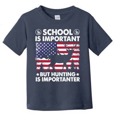 School Is Important But Hunting Is Importanter Funny Hunting Toddler T-Shirt