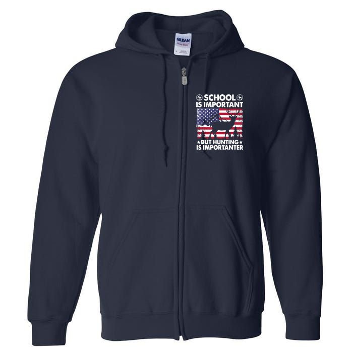School Is Important But Hunting Is Importanter Funny Hunting Full Zip Hoodie
