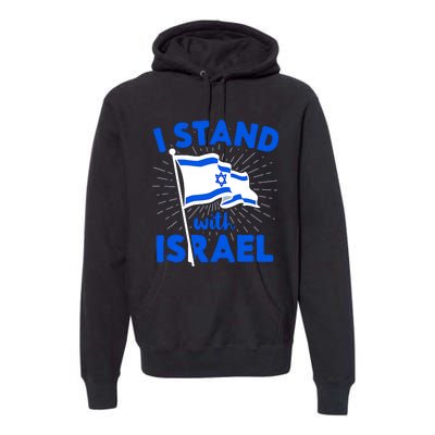 Support Israel I Stand With Israel Israeli Flag Premium Hoodie