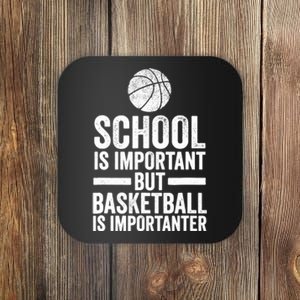 School Is Important But Basketball Is Importanter Funny Spor Coaster