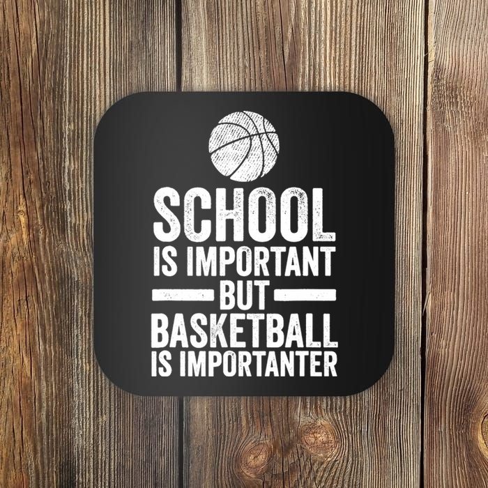 School Is Important But Basketball Is Importanter Funny Spor Coaster