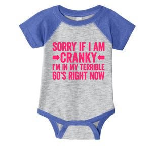 Sorry If I Am Cranky I'm In My Terrible 60's Right Now Gift Infant Baby Jersey Bodysuit