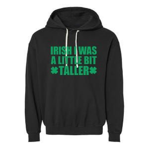 Shamrocks Irish I Was A Little Bit Taller St Patricks Day Garment-Dyed Fleece Hoodie