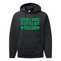 Shamrocks Irish I Was A Little Bit Taller St Patricks Day Performance Fleece Hoodie