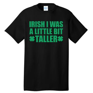 Shamrocks Irish I Was A Little Bit Taller St Patricks Day Tall T-Shirt