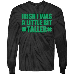 Shamrocks Irish I Was A Little Bit Taller St Patricks Day Tie-Dye Long Sleeve Shirt