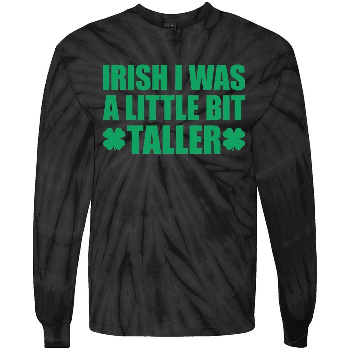 Shamrocks Irish I Was A Little Bit Taller St Patricks Day Tie-Dye Long Sleeve Shirt