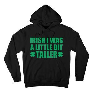 Shamrocks Irish I Was A Little Bit Taller St Patricks Day Tall Hoodie