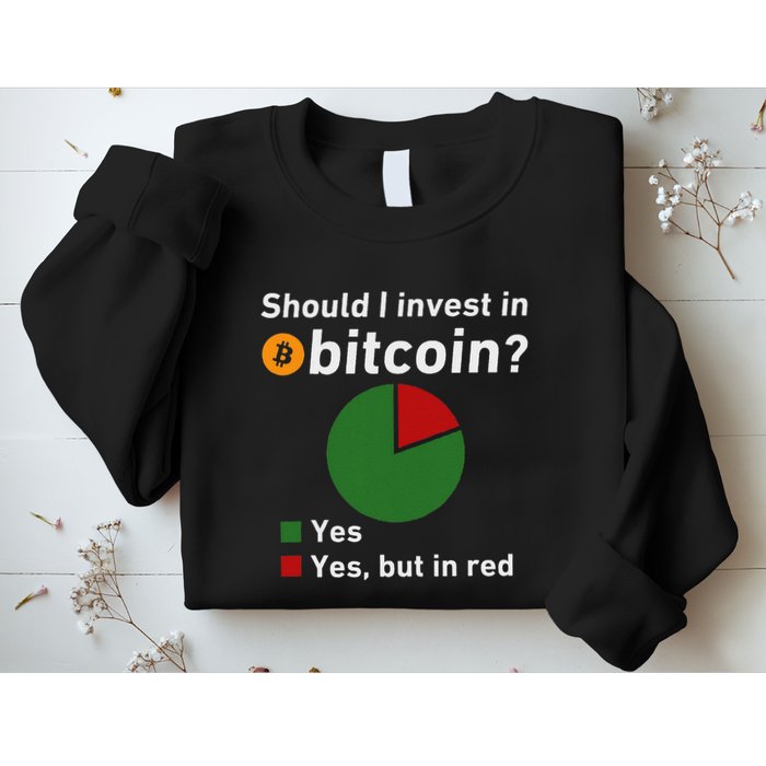 Should I Invest In Bitcoin Yes Pie Chart Funny Crypto Sweatshirt