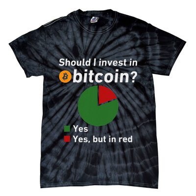 Should I Invest In Bitcoin Yes Pie Chart Funny Crypto Tie-Dye T-Shirt