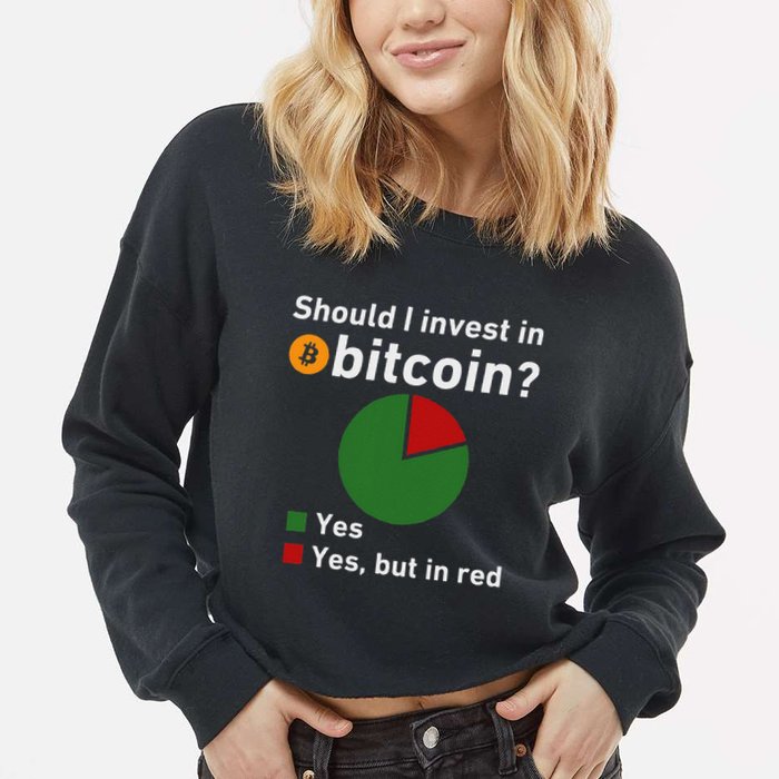 Should I Invest In Bitcoin Yes Pie Chart Funny Crypto Cropped Pullover Crew