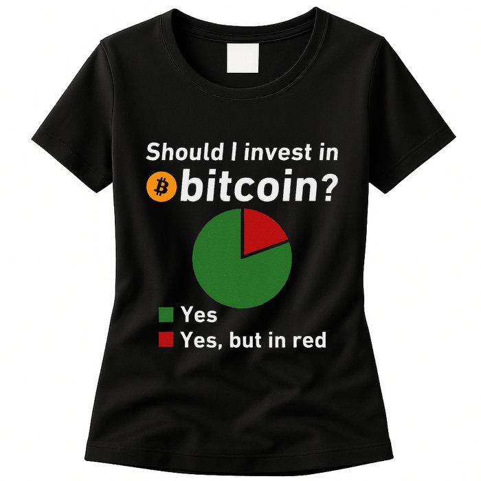 Should I Invest In Bitcoin Yes Pie Chart Funny Crypto Womens T-Shirt