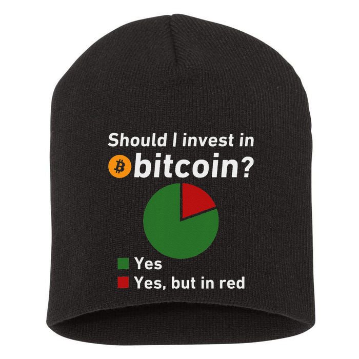 Should I Invest In Bitcoin Yes Pie Chart Funny Crypto Short Acrylic Beanie