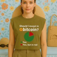 Should I Invest In Bitcoin Yes Pie Chart Funny Crypto Garment-Dyed Women's Muscle Tee